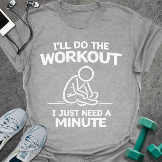 T-Shirt Sport Grey / S Need a Minute T-Shirt