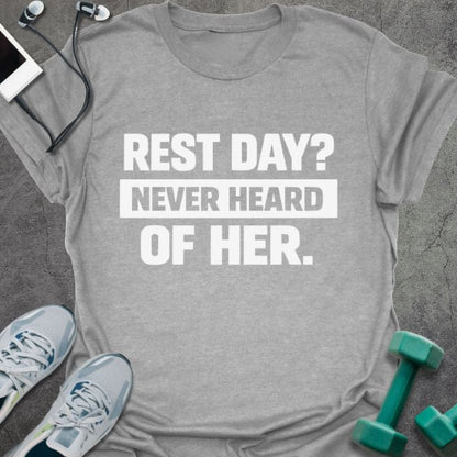 Sport grey t-shirt printed with "Rest Day? Never Heard of Her." in white