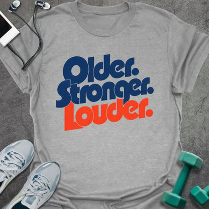 Sport Grey t-shirt printed with "Older. Stronger. Louder." in navy blue with orange bold lettering