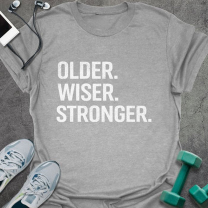 Sport grey t-shirt printed with "Older. Wiser. Stronger." in white