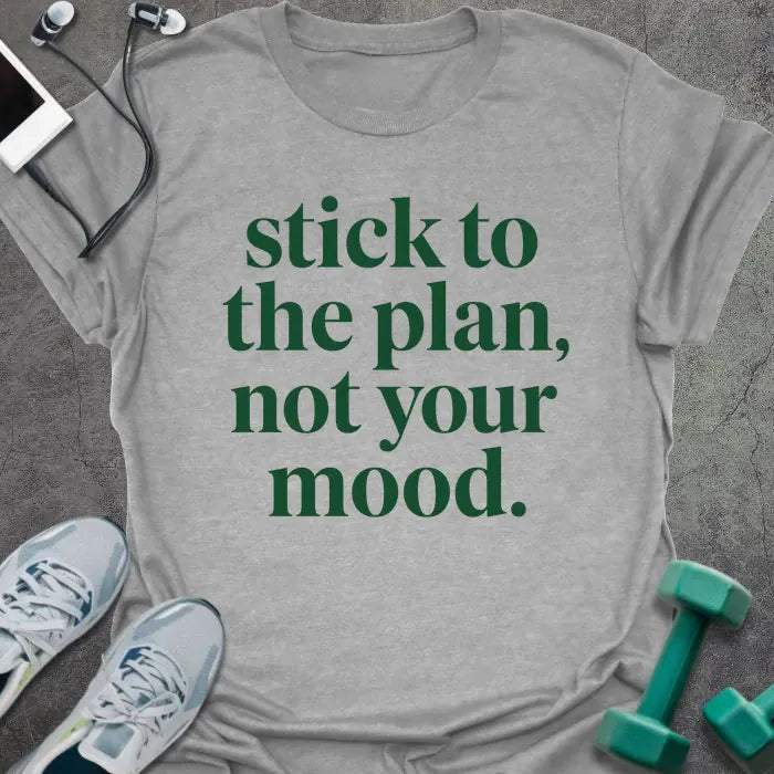 Sport grey t-shirt printed with "stick to the plan, not your mood." in green