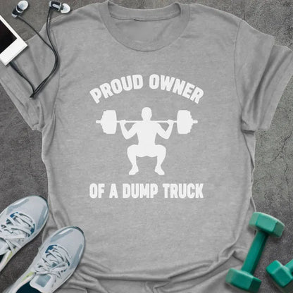 Sport grey t-shirt printed with "Proud Owner of a Dump Truck", with an illustration of a figure squatting with barbell