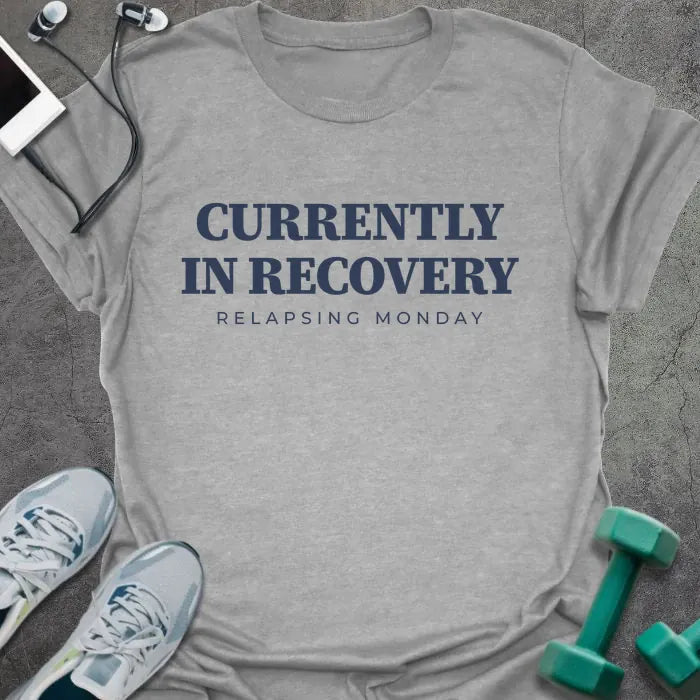 Sport grey t-shirt printed with "CURRENTLY IN RECOVERY, RELAPSING MONDAY" in navy blue