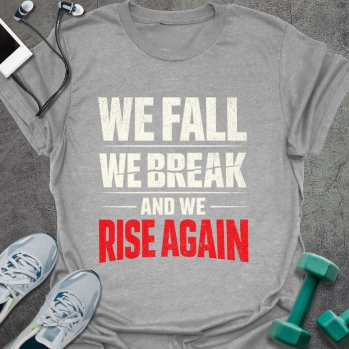 Sport grey t-shirt printed with "We Fall We Break and We Rise Again" in white and red