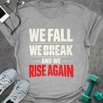 Sport grey t-shirt printed with "We Fall We Break and We Rise Again" in white and red