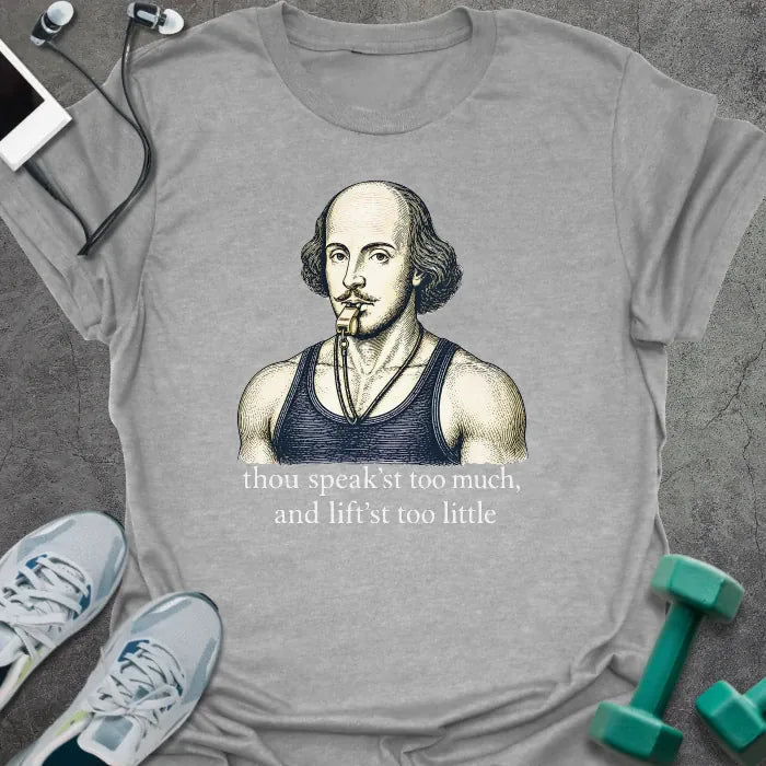 Sport grey t-shirt printed with "thou speak'st too much, and lift'st too little", with an illustration of Shakespeare wearing a whistle and tank top