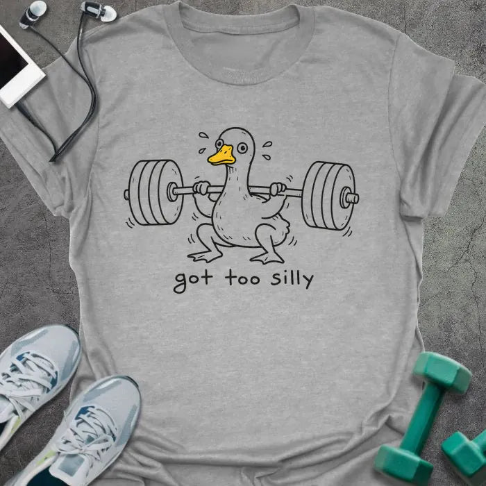 Sport Grey t-shirt printed with "got too silly" in black, with duck lifting heavy dumbbells