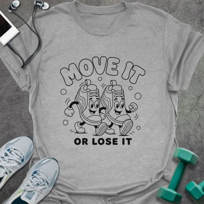 Sport Grey t-shirt printed with "MOVE IT OR LOSE IT" in black line art with two anthropomorphic sneakers