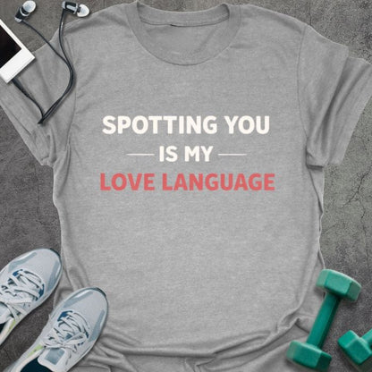 Sport grey t-shirt printed with "Spotting You is my Love Language" in red