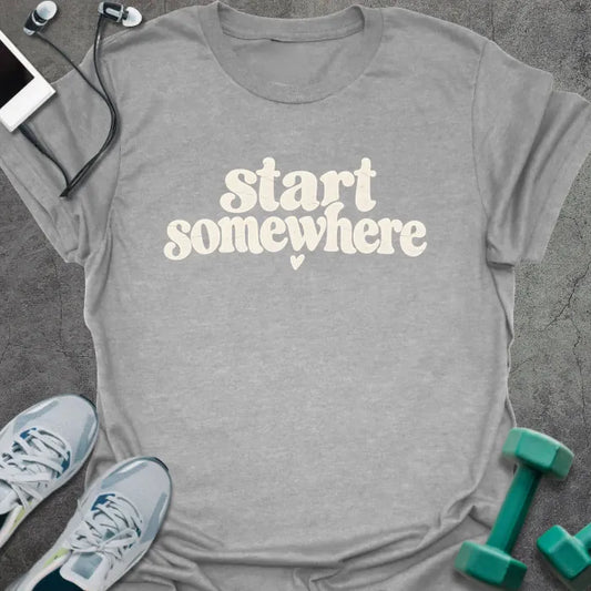T-Shirt Sport Grey / S Start Somewhere T-Shirt