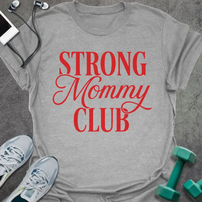 Sport grey t-shirt printed with "STRONG Mommy CLUB" in red and white, with a decorative script flourish on 'Mommy'