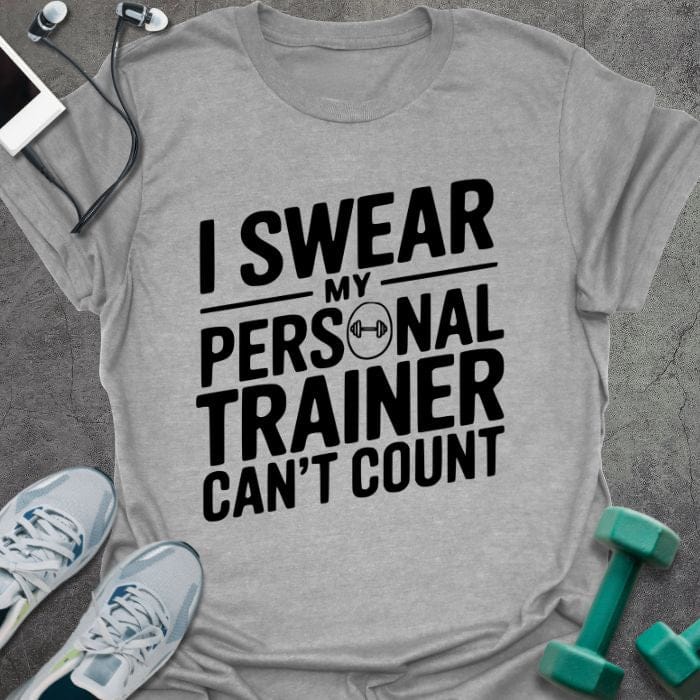 Sport grey t-shirt printed with "I Swear my Personal Trainer Can't Count"