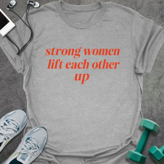 Sport Grey t-shirt printed with "strong women lift each other up" in orange italic lettering