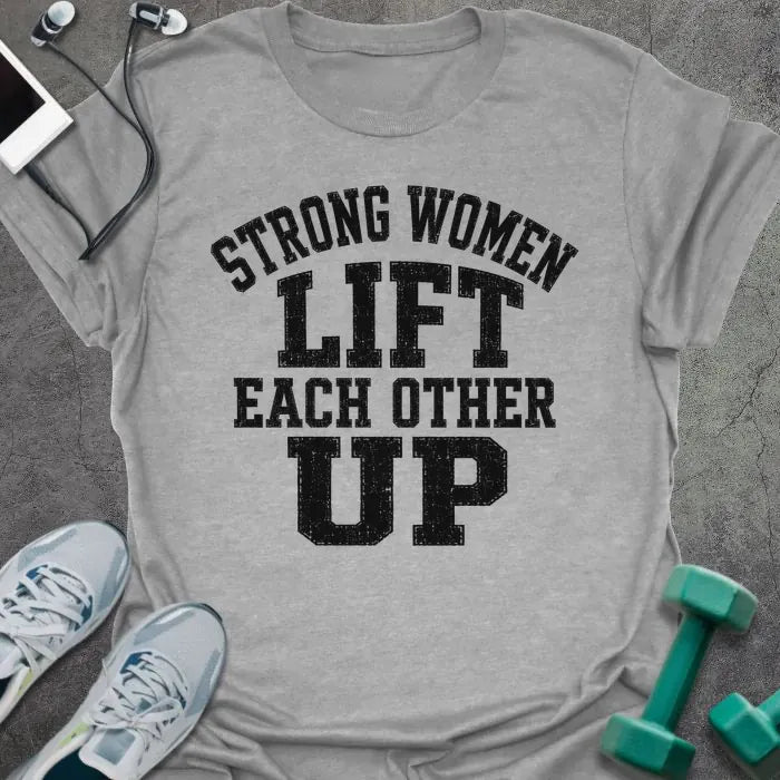 Sport Grey t-shirt printed with "Strong Women Lift Each Other Up" in black varsity lettering