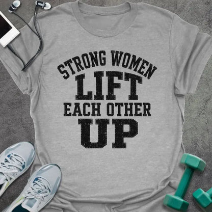 Sport Grey t-shirt printed with "Strong Women Lift Each Other Up" in black varsity lettering