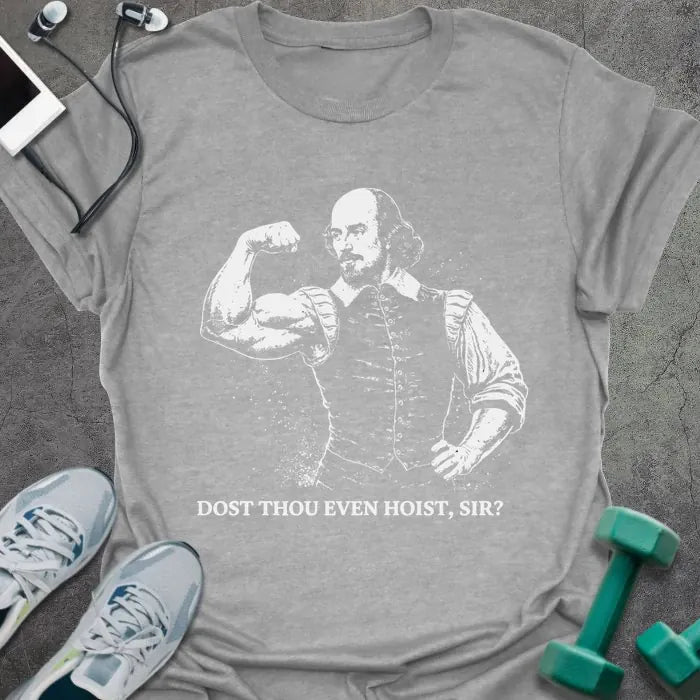 Sport grey t-shirt printed with "Dost Thou Even Hoist, Sir?" in white, with Shakespeare figure flexing bicep graphic