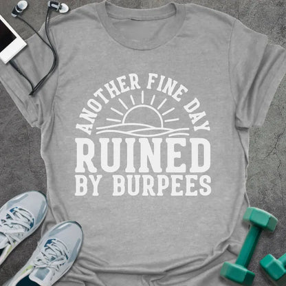 Sport grey t-shirt printed with "Another Fine Day Ruined By Burpees", with an illustration of a sun
