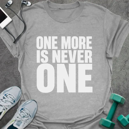 Sport grey t-shirt printed with "One More is Never One" in white