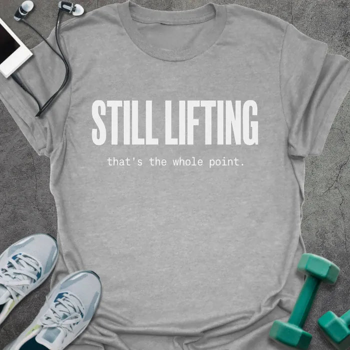 T-Shirt Sport Grey / XS Still Lifting T-Shirt