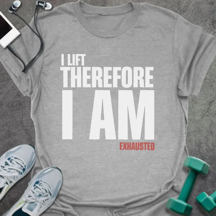 Sport grey t-shirt printed with "I Lift Therefore I AM Exhausted" in white and red