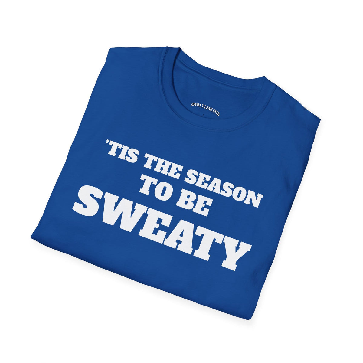Folded royal blue t-shirt printed with "'TIS THE SEASON TO BE SWEATY" in white