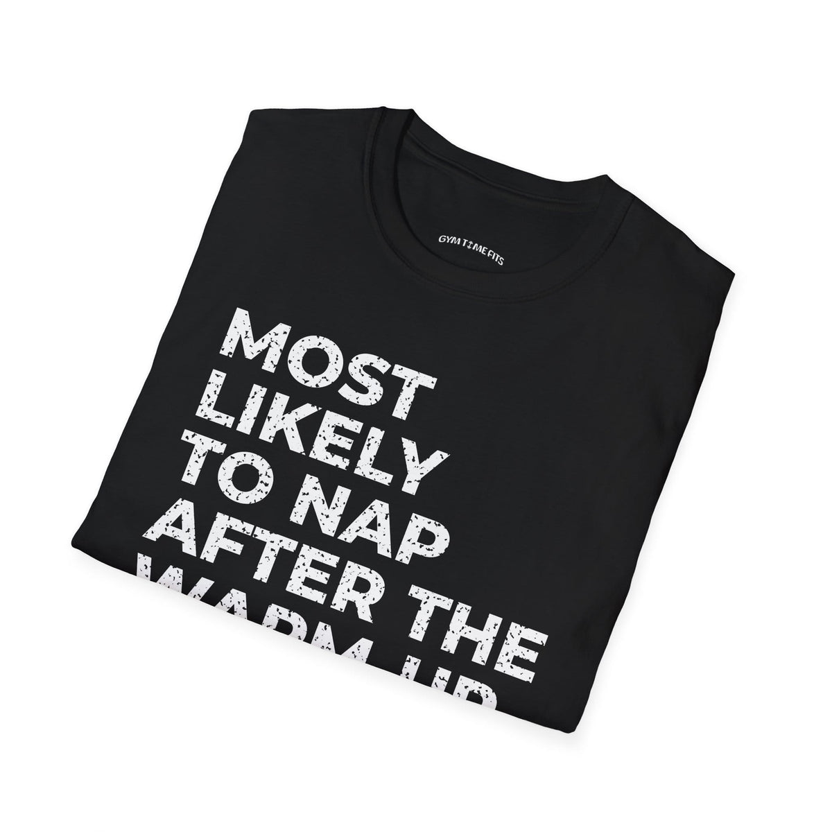 Folded black t-shirt printed with "MOST LIKELY TO NAP AFTER THE WARM-UP" in white