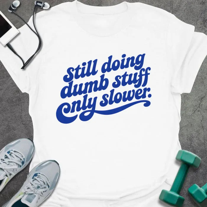 T-Shirt White / S Dumb Slower T-Shirt
