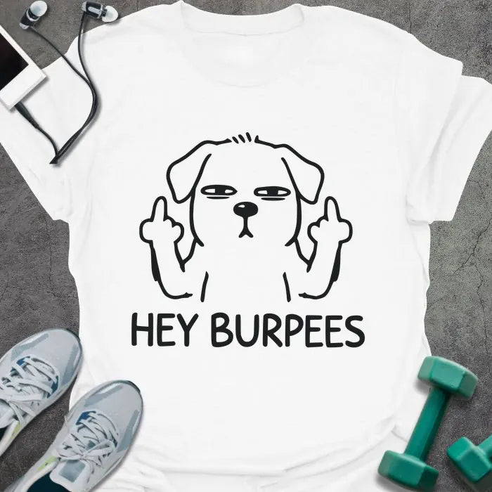 T-Shirt White / S Hey Burpees T-Shirt