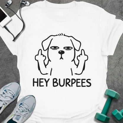 T-Shirt White / S Hey Burpees T-Shirt