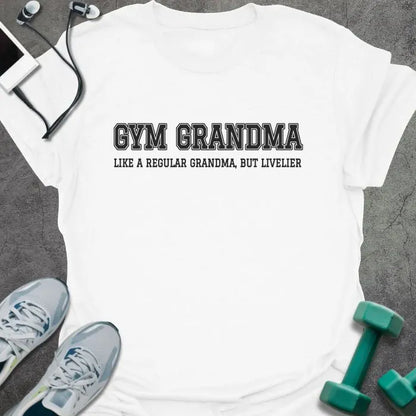White t-shirt printed with "GYM GRANDMA, LIKE A REGULAR GRANDMA, BUT LIVELIER" in charcoal varsity letters