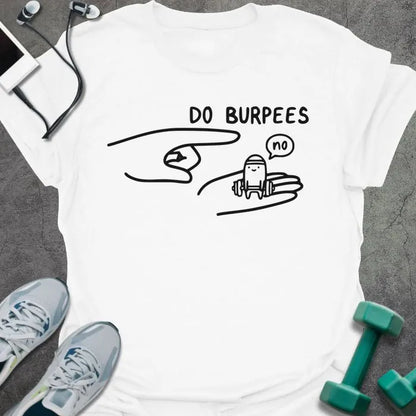T-Shirt White / S No Burpees T-Shirt