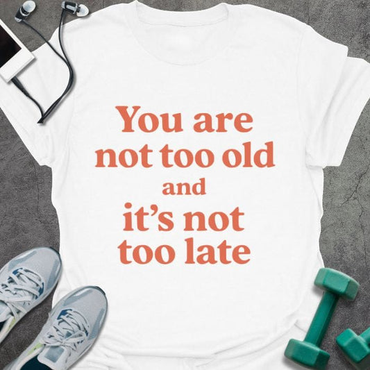 T-Shirt White / S Not Too Late T-Shirt