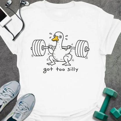 White t-shirt printed with "got too silly" in black, with duck lifting heavy dumbbells