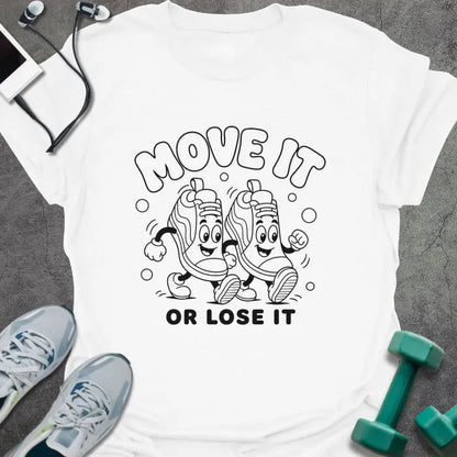 White t-shirt printed with "MOVE IT OR LOSE IT" in black line art with two anthropomorphic sneakers