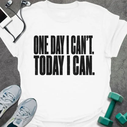 T-Shirt White / S Today Can T-Shirt