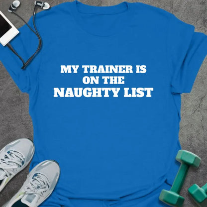 Royal blue t-shirt printed with "MY TRAINER IS ON THE NAUGHTY LIST" in white