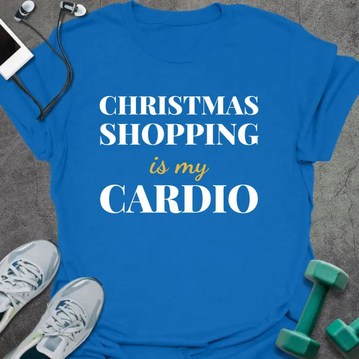 Royal blue t-shirt printed with "CHRISTMAS SHOPPING is my CARDIO" in white and gold