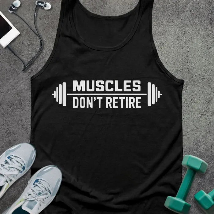 Black tank top printed with "Muscles Don't Retire" in white, with barbell