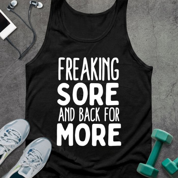 Black tank top printed with "Freaking Sore and Back for More" in white