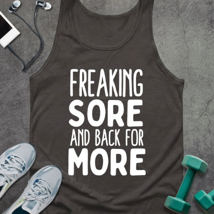 Dark grey tank top printed with "Freaking Sore and Back for More" in white