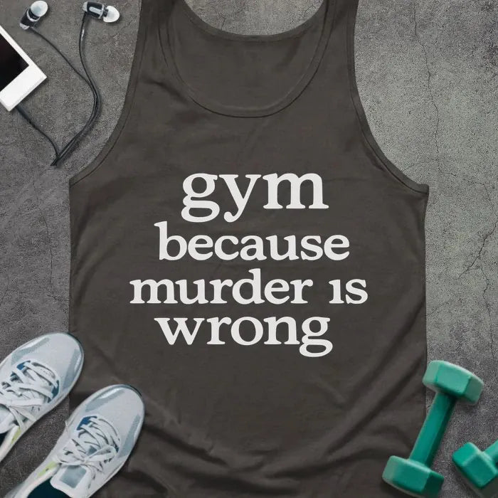 Dark grey tank top printed with "gym because murder is wrong" in white