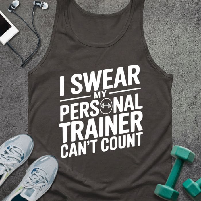 Dark grey tank top printed with "I Swear my Personal Trainer Can't Count" in white, with a dumbbell icon
