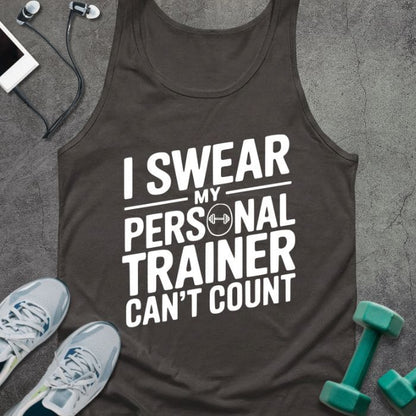 Dark grey tank top printed with "I Swear my Personal Trainer Can't Count" in white, with a dumbbell icon