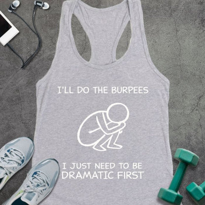 Heather grey tank top printed with "I'll Do the Burpees I Just Need to Be Dramatic First" in white, with white line art of a person doing a burpee