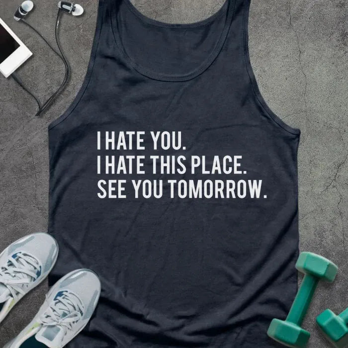 Navy tank top printed with "I Hate You. I Hate This Place. See You Tomorrow." in white