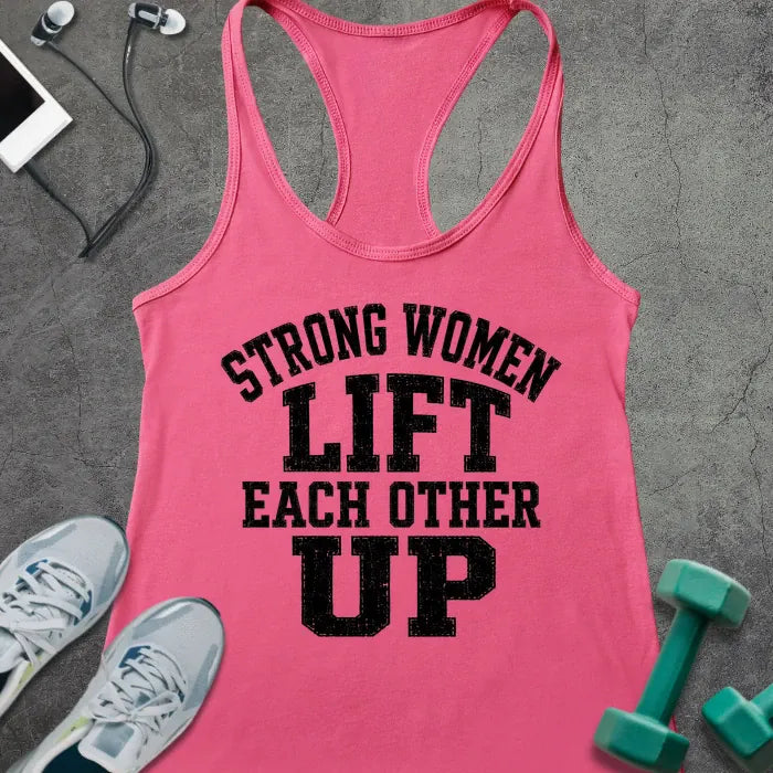 Hot Pink tank top printed with "STRONG WOMEN LIFT EACH OTHER UP" in black block lettering