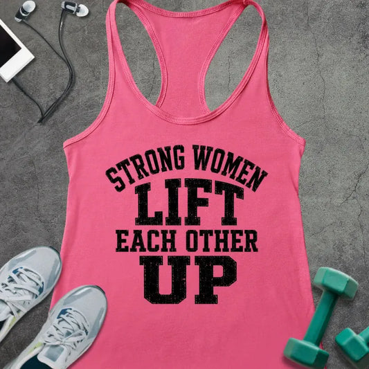 Hot Pink tank top printed with "STRONG WOMEN LIFT EACH OTHER UP" in black block lettering