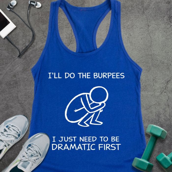 Royal tank top printed with "I'll Do the Burpees I Just Need to Be Dramatic First" in white, with white line art of a person doing a burpee