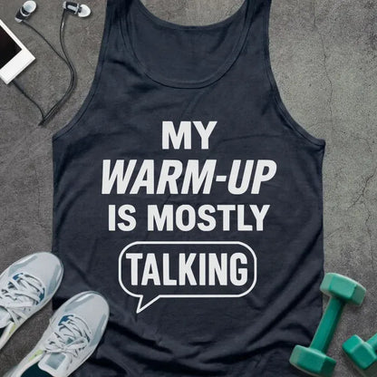 Tank top printed with "My Warm-up is Mostly (talking)" in white, with a speech bubble