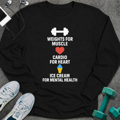 Black long sleeve tee printed with "Weights For Muscle. Cardio For Heart. Ice Cream For Mental Health." in white, with a dumbbell, a heart and an ice cream cone